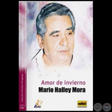 AMOR DE INVIERNO - COLECCIÓN LITERATURA PARAGUAYA 1 - Por MARIO HALLEY MORA.   